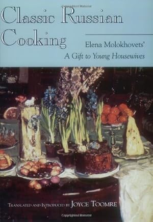 Seller image for Classic Russian Cooking: Elena Molokhovets' "A Gift to Young Housewives" by Molokhovets, Elena [Paperback ] for sale by booksXpress