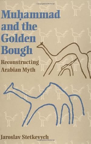 Immagine del venditore per Muhammad and the Golden Bough: Reconstructing Arabian Myth by Stetkevych, Jaroslav [Paperback ] venduto da booksXpress