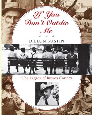 Seller image for If You Don't Outdie Me: The Legacy of Brown County (Midland Books: No. 305) by Bustin, Dillon [Paperback ] for sale by booksXpress