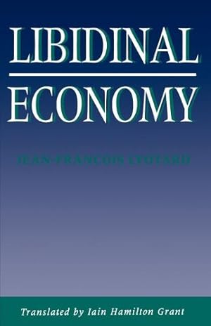 Bild des Verkufers fr Libidinal Economy (Theories of Contemporary Culture) by Lyotard, Jean Francois, Grant, Iain Hamilton [Paperback ] zum Verkauf von booksXpress