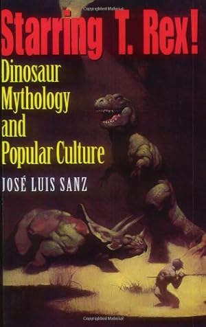 Bild des Verkufers fr Starring T. Rex!: Dinosaur Mythology and Popular Culture by Sanz, José Luis [Paperback ] zum Verkauf von booksXpress