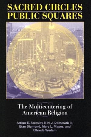 Seller image for Sacred Circles, Public Squares: The Multicentering of American Religion (Polis Center Series on Religion and Urban Culture) by Farnsley, Arthur E. II, Demerath III, N. J., Diamond, Etan, Mapes, Mary L. [Hardcover ] for sale by booksXpress