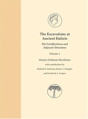 Image du vendeur pour The Excavations at Ancient Halieis, Vol. 1: The Fortifications and Adjacent Structures by McAllister, Marian Holland [Hardcover ] mis en vente par booksXpress