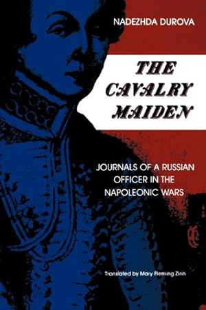 Immagine del venditore per The Cavalry Maiden: Journals of a Russian Officer in the Napoleonic Wars (Indiana-Michigan Series in Russian and East European Studies) by Nadezhda Durova [Paperback ] venduto da booksXpress