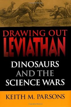 Seller image for Drawing Out Leviathan: Dinosaurs and the Science Wars by Parsons, Keith M. [Hardcover ] for sale by booksXpress