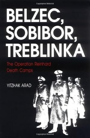 Image du vendeur pour Belzec, Sobibor, Treblinka: The Operation Reinhard Death Camps by Yitzhak Arad [Paperback ] mis en vente par booksXpress