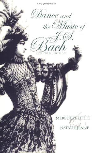 Immagine del venditore per Dance and the Music of J. S. Bach: Expanded Edition by Little, Meredith, Jenne, Natalie [Paperback ] venduto da booksXpress