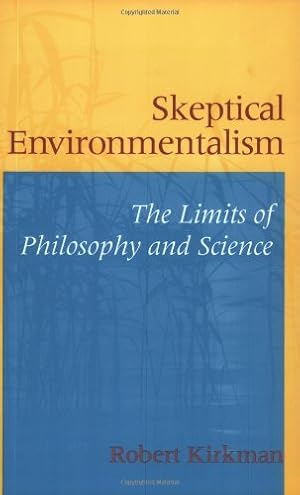 Image du vendeur pour Skeptical Environmentalism: The Limits of Philosophy and Science by Kirkman, Robert Joseph [Paperback ] mis en vente par booksXpress