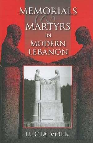 Seller image for Memorials and Martyrs in Modern Lebanon (Public Cultures of the Middle East and North Africa) by Volk, Lucia [Paperback ] for sale by booksXpress