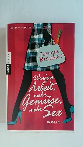 Bild des Verkufers fr WENIGER ARBEIT, MEHR GEMSE, MEHR SEX: ROMAN. zum Verkauf von Buchmerlin