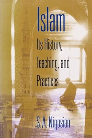 Seller image for Islam: Its History, Teaching, and Practices by Nigosian, Solomon A. [Paperback ] for sale by booksXpress
