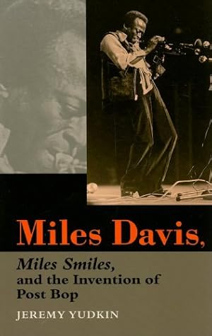 Image du vendeur pour Miles Davis, Miles Smiles, and the Invention of Post Bop by Yudkin, Jeremy [Paperback ] mis en vente par booksXpress