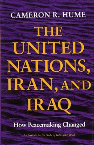 Seller image for The United Nations, Iran, and Iraq: How Peacemaking Changed (An Institute for the Study of Diplomacy) by Hume, Cameron R. [Hardcover ] for sale by booksXpress