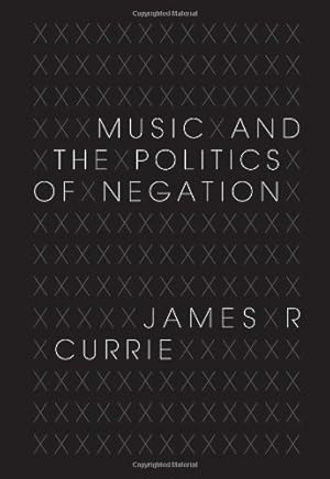 Immagine del venditore per Music and the Politics of Negation (Musical Meaning and Interpretation) by Currie, James R. [Hardcover ] venduto da booksXpress