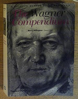 The Wagner Compendium: A Guide to Wagner's Life and Music