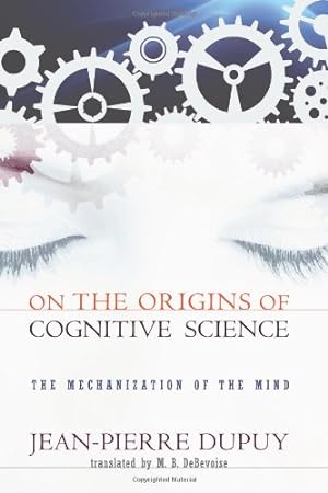 Immagine del venditore per On the Origins of Cognitive Science: The Mechanization of the Mind (The MIT Press) by Dupuy, Jean-Pierre [Paperback ] venduto da booksXpress
