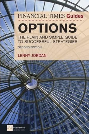 Seller image for The Financial Times Guide to Options: The Plain and Simple Guide to Successful Strategies (Financial Times Guides) by Jordan, Lenny. [Paperback ] for sale by booksXpress