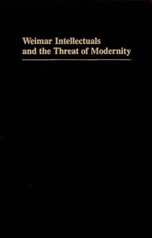 Bild des Verkufers fr Weimar Intellectuals and the Threat of Modernity by Barnouw, Dagmar [Hardcover ] zum Verkauf von booksXpress