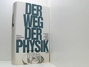 Seller image for Der Weg der Physik 2500 Jahre physikal. Denkens ; Texte von Anaximander bis Pauli for sale by Book Broker