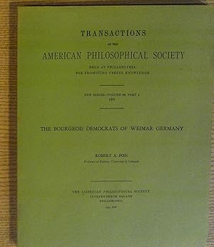 Seller image for Bourgeois Democrats of Weimar Germany, The (Transactions of the American Philosophical Society, Vol. 66 Part 4, 1976 for sale by Pistil Books Online, IOBA