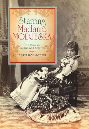 Bild des Verkufers fr Starring Madame Modjeska: On Tour in Poland and America by Holmgren, Beth [Hardcover ] zum Verkauf von booksXpress