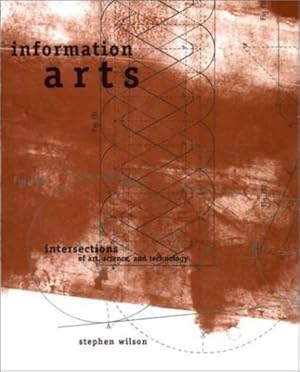 Imagen del vendedor de Information Arts: Intersections of Art, Science, and Technology (Leonardo) by Wilson, Stephen [Paperback ] a la venta por booksXpress