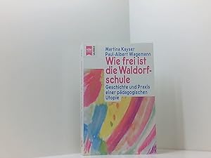 Bild des Verkufers fr Wie frei ist die Waldorfschule Geschichte und Praxis einer pdagogischen Utopie zum Verkauf von Book Broker