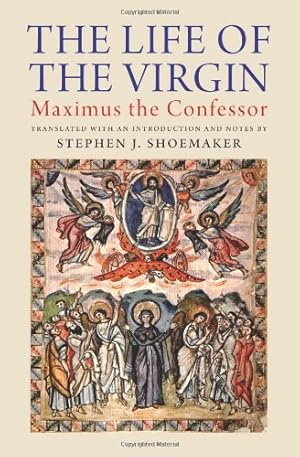 Seller image for The Life of the Virgin: Maximus the Confessor [Hardcover ] for sale by booksXpress