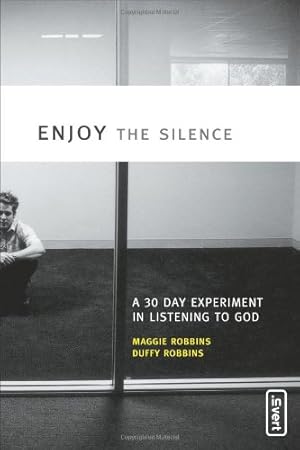 Seller image for Enjoy the Silence: A 30- Day Experiment in Listening to God (invert) by Robbins, Maggie, Robbins, Duffy [Paperback ] for sale by booksXpress