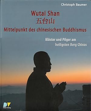 Bild des Verkufers fr Wutai Shan: Mittelpunkt des chinesischen Buddhismus: Klster und Pilger am heiligsten Berg Chinas zum Verkauf von Orchid Press