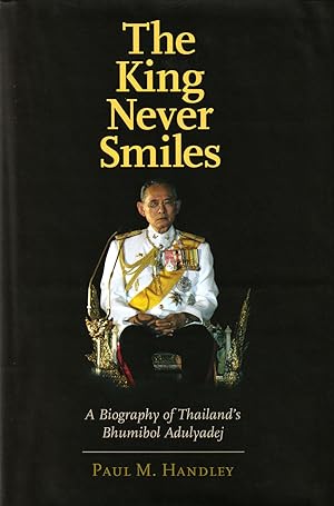 Imagen del vendedor de The King Never Smiles: A Biography of Thailand's Bhumibol Adulyadej a la venta por Orchid Press