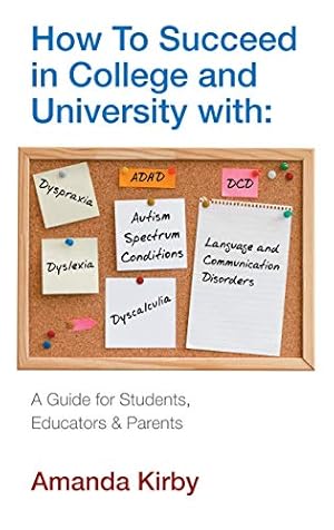 Bild des Verkufers fr How to Succeed with Specific Learning Difficulties at College and University: A Guide for Students, Educators and Parents by Andrew Kirby [Paperback ] zum Verkauf von booksXpress