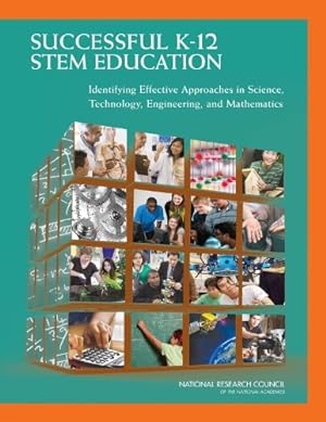 Imagen del vendedor de Successful K-12 STEM Education: Identifying Effective Approaches in Science, Technology, Engineering, and Mathematics by National Research Council, Division of Behavioral and Social Sciences and Education, Board on Testing and Assessment, Board on Science Education, Committee on Highly Successful Schools or Programs for K-12 STEM Education [Paperback ] a la venta por booksXpress