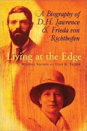 Imagen del vendedor de Living at the Edge: A Biography of D. H. Lawrence and Frieda von Richthofen by Michael Squires, Lynn K. Talbot [Hardcover ] a la venta por booksXpress