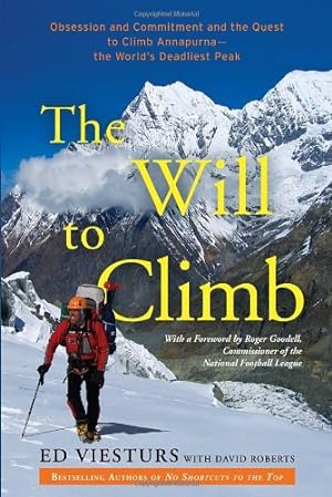 Seller image for The Will to Climb: Obsession and Commitment and the Quest to Climb Annapurna--the World's Deadliest Peak by Viesturs, Ed, Roberts, David [Paperback ] for sale by booksXpress