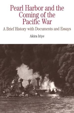 Seller image for Pearl Harbor and the Coming of the Pacific War: A Brief History with Documents and Essays (Bedford Series in History & Culture (Paperback)) by Iriye, Akira [Paperback ] for sale by booksXpress