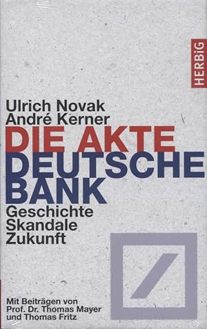 Bild des Verkufers fr Die Akte Deutsche Bank : Geschichte - Skandale - Zukunft. Ulrich Novak, Andr Kerner zum Verkauf von Versandantiquariat Ottomar Khler