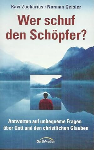 Bild des Verkufers fr Wer schuf den Schpfer? : Antworten auf unbequeme Fragen ber Gott und den christlichen Glauben zum Verkauf von bcher-stapel