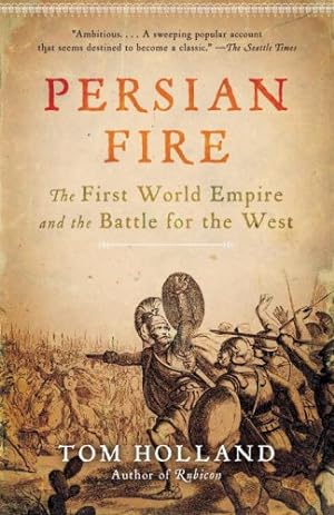 Imagen del vendedor de Persian Fire: The First World Empire and the Battle for the West by Holland, Tom [Paperback ] a la venta por booksXpress