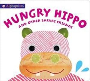 Seller image for Alphaprints: Hungry Hippo and other safari animals by Priddy, Roger [Board book ] for sale by booksXpress