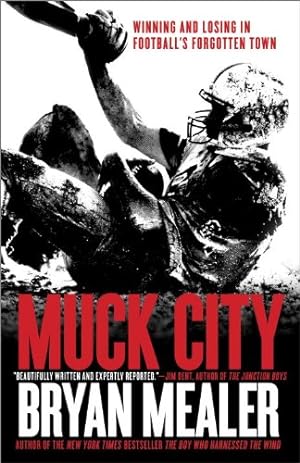 Imagen del vendedor de Muck City: Winning and Losing in Football's Forgotten Town by Mealer, Bryan [Paperback ] a la venta por booksXpress