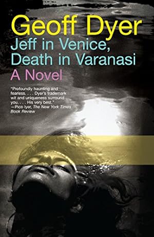 Imagen del vendedor de Jeff in Venice, Death in Varanasi by Dyer, Geoff [Paperback ] a la venta por booksXpress