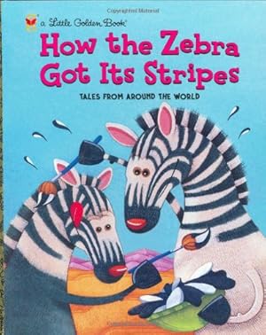 Imagen del vendedor de How the Zebra Got Its Stripes (Little Golden Book) by Justine Fontes, Ron Fontes [Hardcover ] a la venta por booksXpress