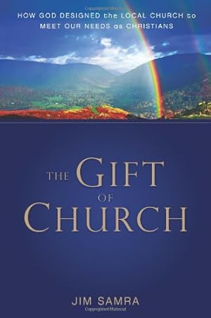 Seller image for The Gift of Church: How God Designed the Local Church to Meet Our Needs as Christians by Samra, James G. [Paperback ] for sale by booksXpress