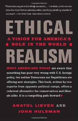 Image du vendeur pour Ethical Realism: A Vision for America's Role in the New World by Lieven, Anatol, Hulsman, John [Paperback ] mis en vente par booksXpress