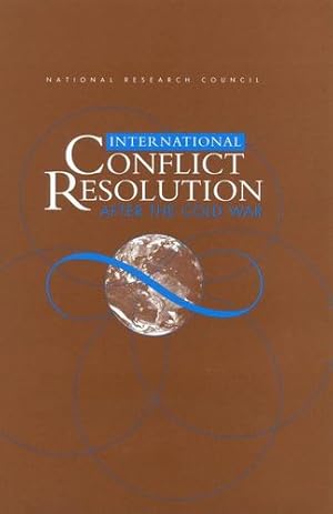 Seller image for International Conflict Resolution After the Cold War by National Research Council, Division of Behavioral and Social Sciences and Education, Commission on Behavioral and Social Sciences and Education, Committee on International Conflict Resolution [Hardcover ] for sale by booksXpress