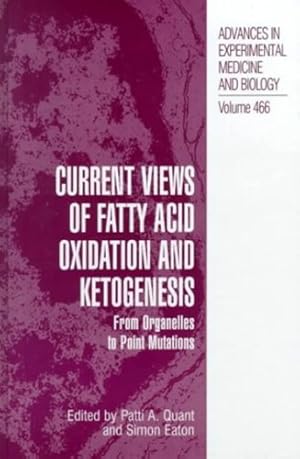 Seller image for Current Views of Fatty Acid Oxidation and Ketogenesis: From Organelles to Point Mutations (Advances in Experimental Medicine and Biology) [Hardcover ] for sale by booksXpress