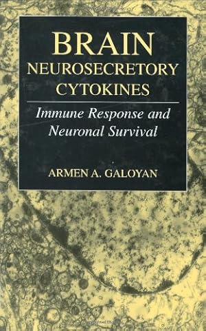 Image du vendeur pour Brain Neurosecretory Cytokines: Immune Response and Neuronal Survival by Galoyan, Armen A. [Hardcover ] mis en vente par booksXpress