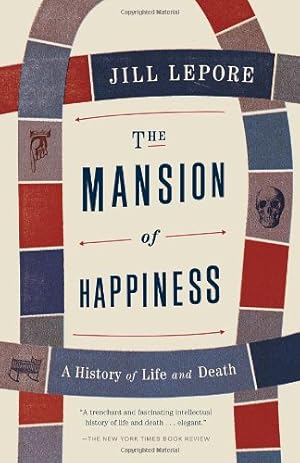 Seller image for The Mansion of Happiness: A History of Life and Death by Lepore, Jill [Paperback ] for sale by booksXpress