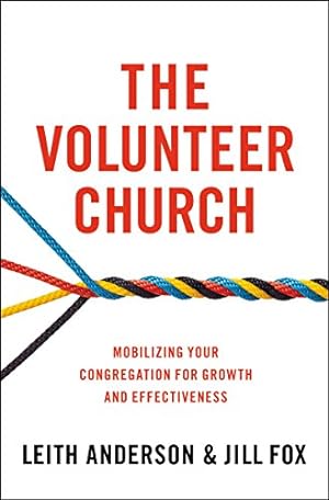 Seller image for The Volunteer Church: Mobilizing Your Congregation for Growth and Effectiveness by Anderson, Leith, Fox, Jill [Paperback ] for sale by booksXpress